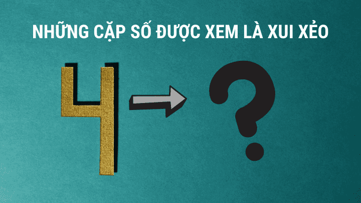 Những cặp số biểu thị cho điều xui xéo Những cặp số xui xẻo ai cũng né
