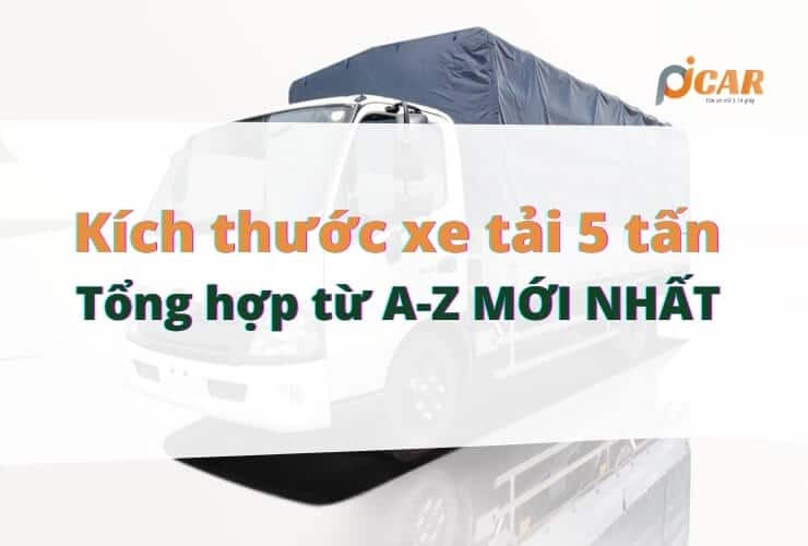 Kích thước xe tải 5 tấn tổng hợp từ A-Z MỚI NHẤT năm nay