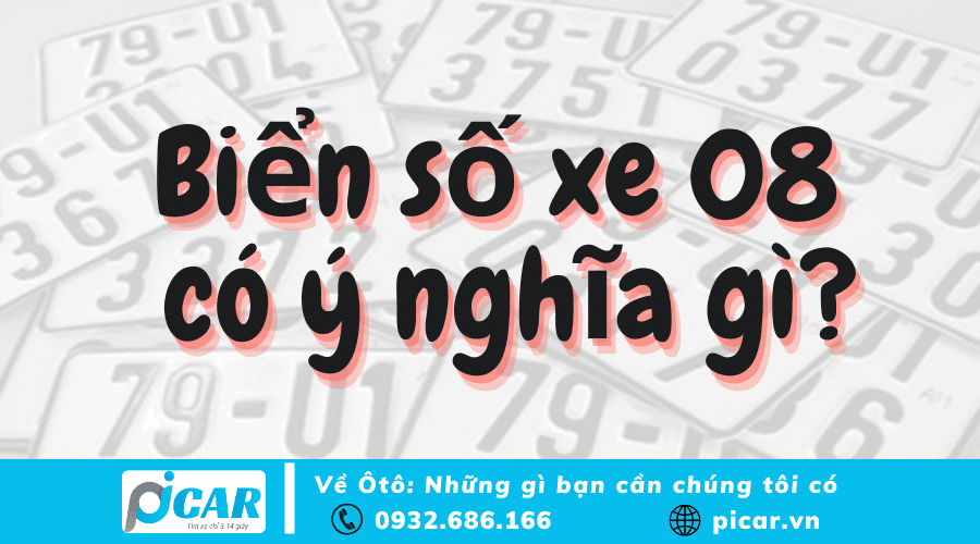 Biển số xe 08 có ý nghĩa gì Biển số xe 08 có ý nghĩa gì