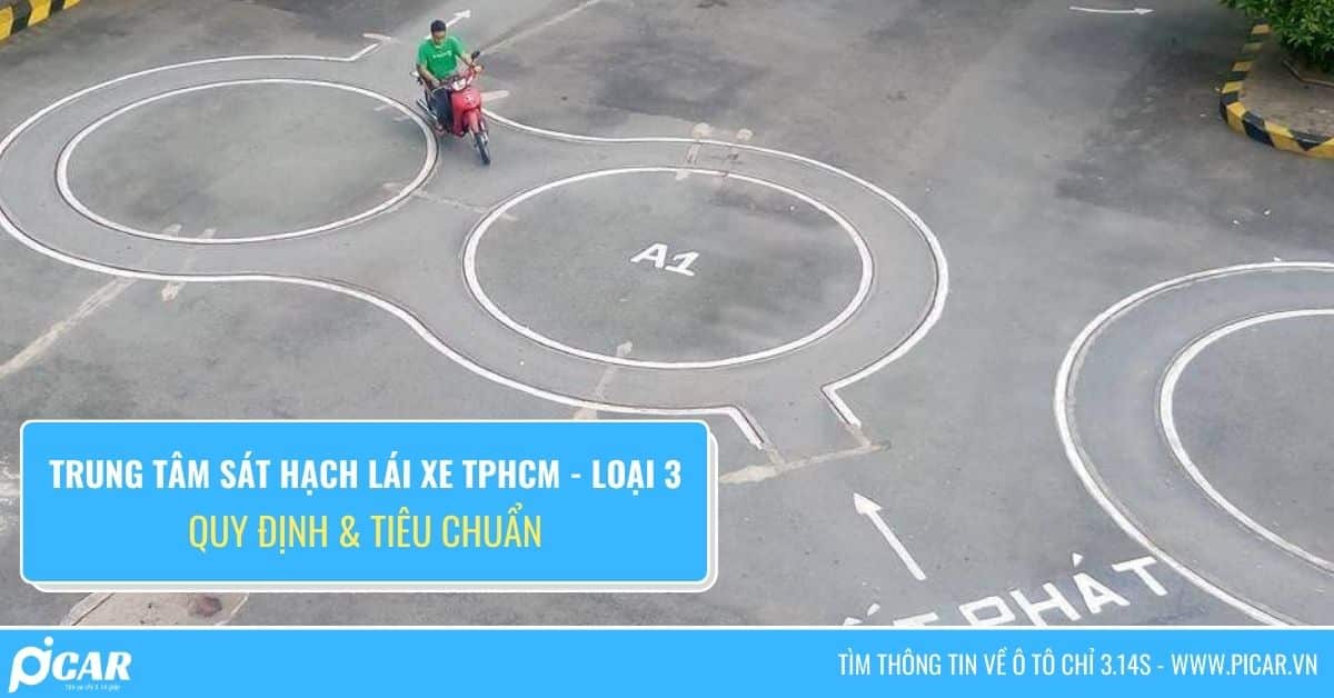 Trung tâm sát hạch lái xe Loại 03 tại TP.HCM Trung tâm sát hạch lái xe Loại 03 tại TP.HCM