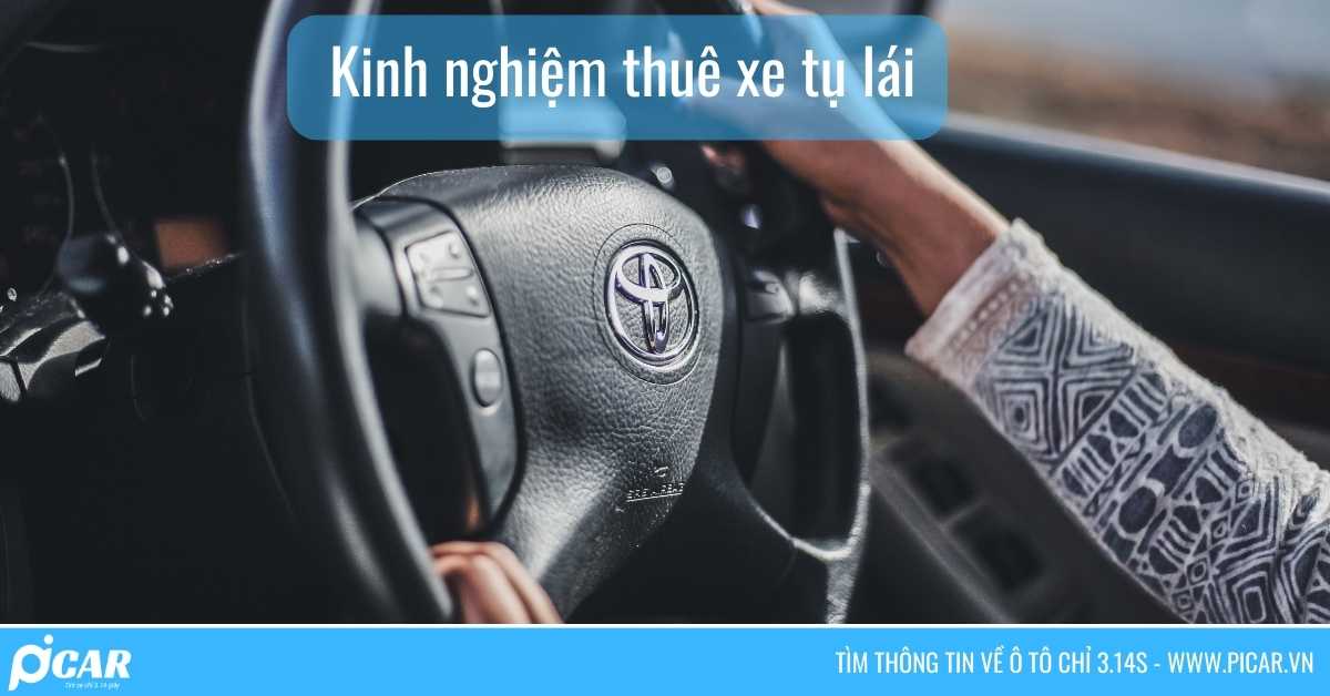 Kinh nghiệm thuê xe tự lái Kinh nghiệm thuê xe tự lái