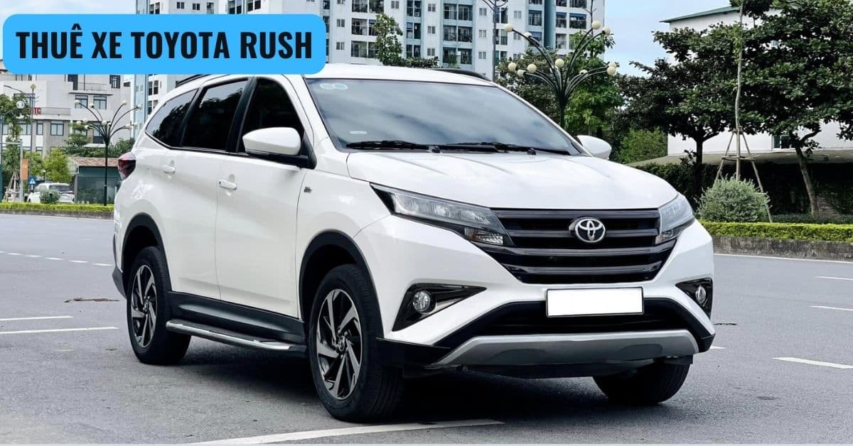 Giá thuê xe Toyota Rush tự lái và có tài CHI TIẾT nhất tại Picar.com.vn