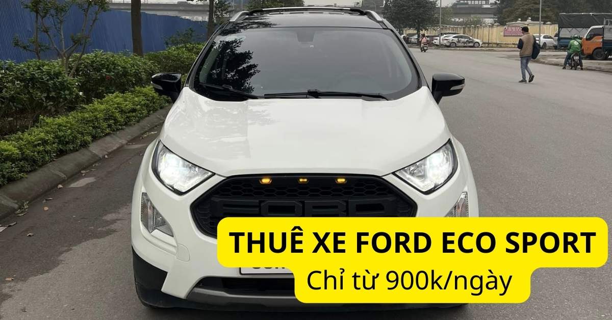Giá thuê xe Ford Eco Sport tự lái và có tài CHI TIẾT nhất tại Picar.com.vn