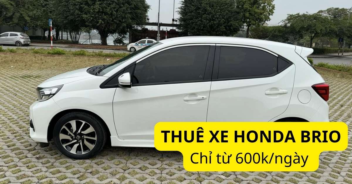 Giá thuê xe Honda Brio tự lái và có tài CHI TIẾT nhất tại Picar.com.vn