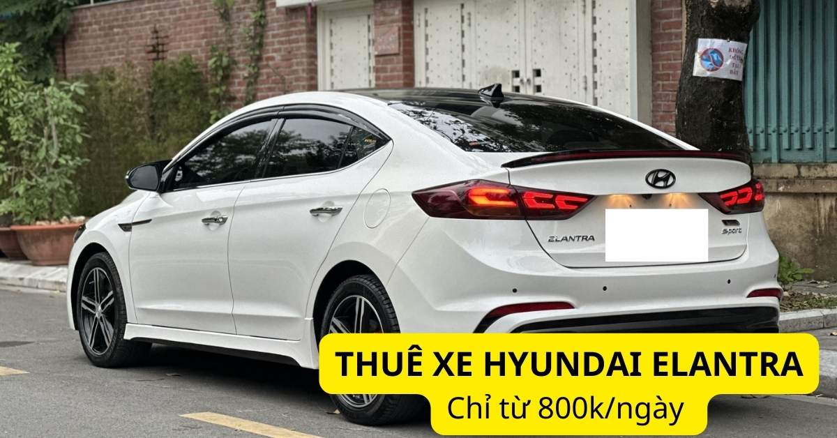 Giá thuê xe Hyundai Elantra tự lái và có tài CHI TIẾT nhất tại Picar.com.vn